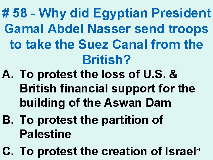 # 58 - Why did Egyptian President Gamal Abdel Nasser send troops to take