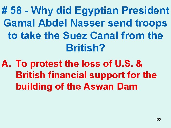 # 58 - Why did Egyptian President Gamal Abdel Nasser send troops to take