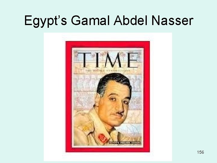 Egypt’s Gamal Abdel Nasser 156 