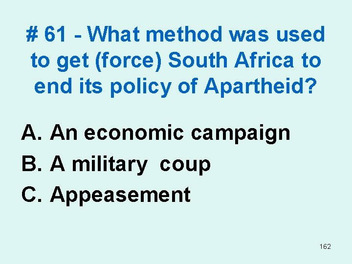 # 61 - What method was used to get (force) South Africa to end