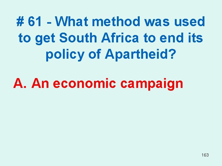 # 61 - What method was used to get South Africa to end its