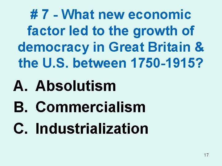 # 7 - What new economic factor led to the growth of democracy in