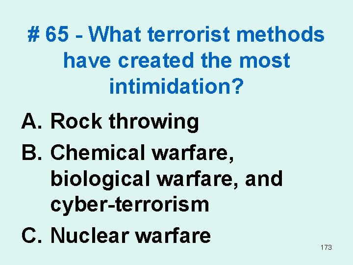 # 65 - What terrorist methods have created the most intimidation? A. Rock throwing