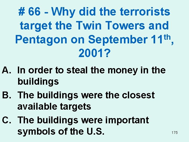 # 66 - Why did the terrorists target the Twin Towers and th Pentagon