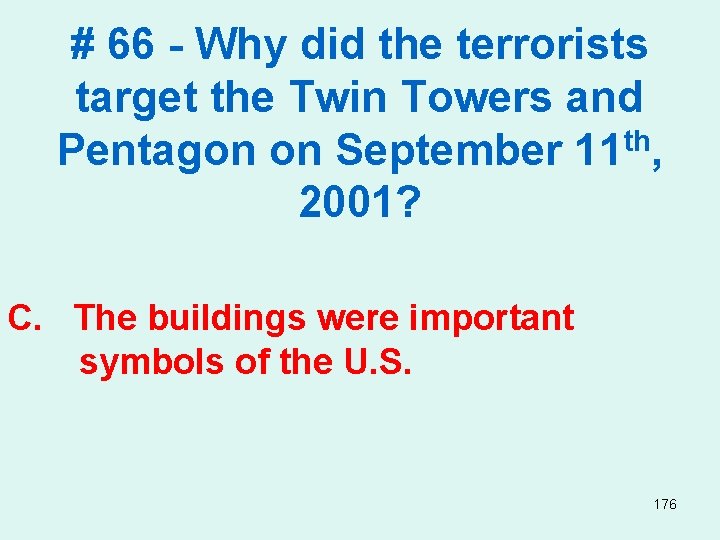 # 66 - Why did the terrorists target the Twin Towers and th Pentagon