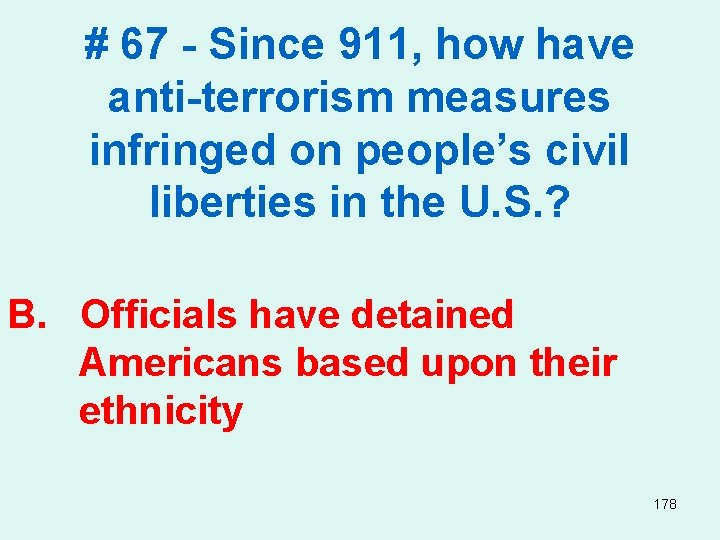 # 67 - Since 911, how have anti-terrorism measures infringed on people’s civil liberties