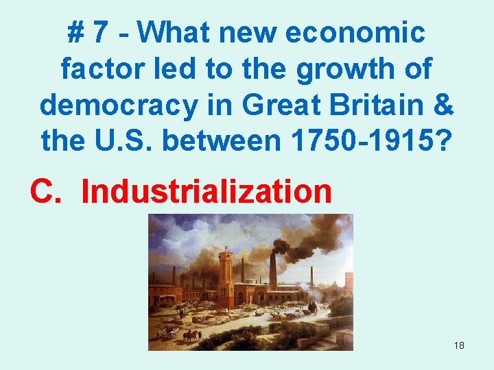 # 7 - What new economic factor led to the growth of democracy in