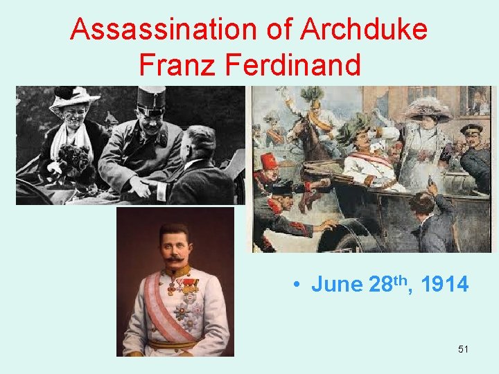 Assassination of Archduke Franz Ferdinand • June 28 th, 1914 51 