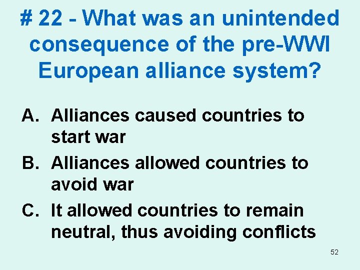 # 22 - What was an unintended consequence of the pre-WWI European alliance system?