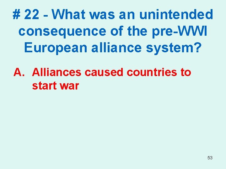 # 22 - What was an unintended consequence of the pre-WWI European alliance system?