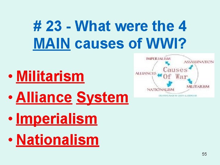 # 23 - What were the 4 MAIN causes of WWI? • Militarism •