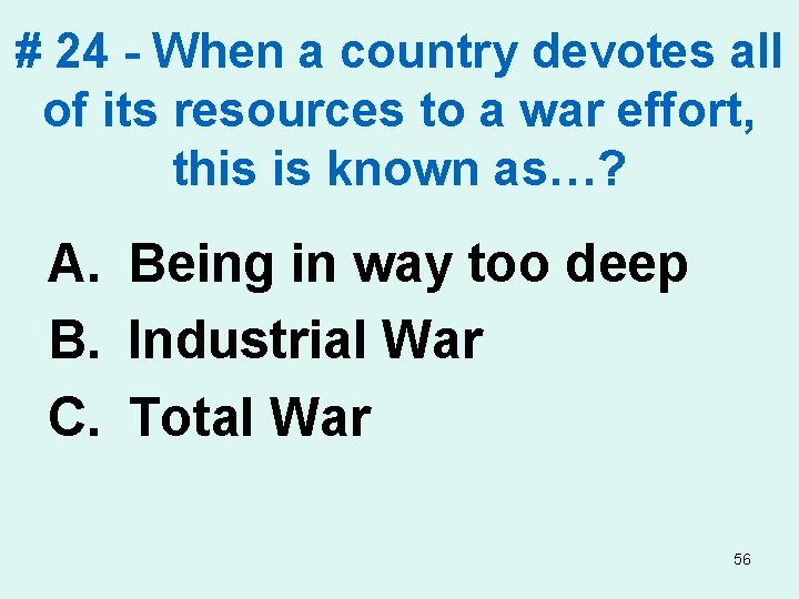 # 24 - When a country devotes all of its resources to a war