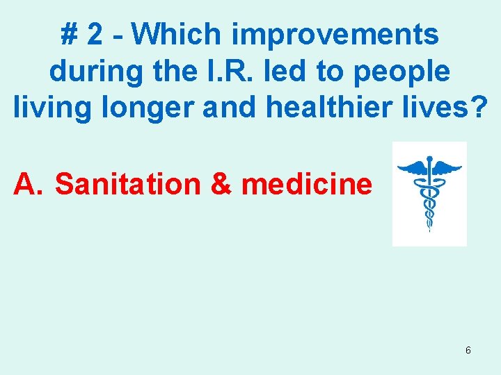 # 2 - Which improvements during the I. R. led to people living longer