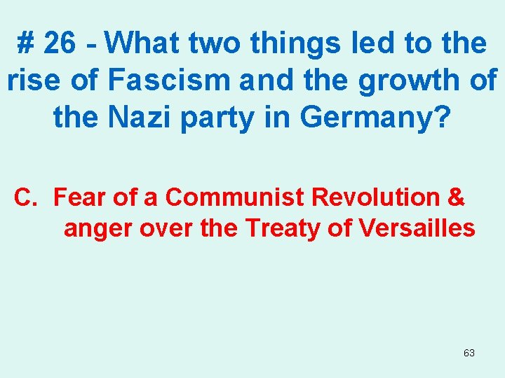 # 26 - What two things led to the rise of Fascism and the