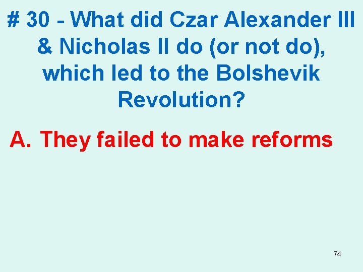 # 30 - What did Czar Alexander III & Nicholas II do (or not