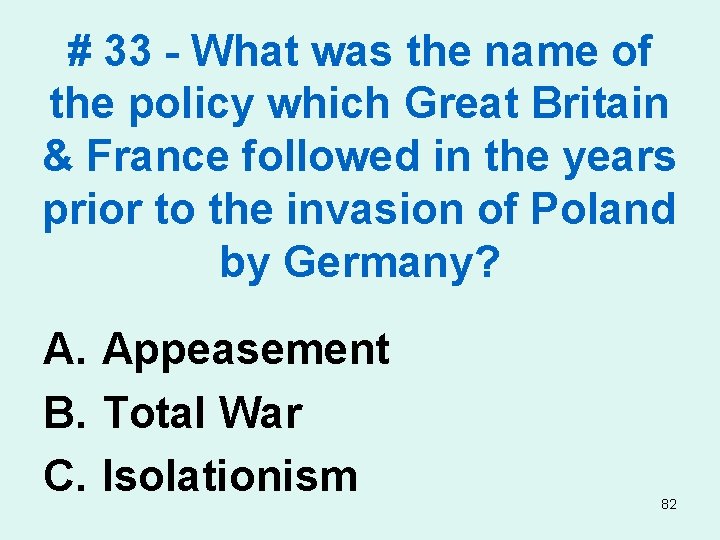 # 33 - What was the name of the policy which Great Britain &