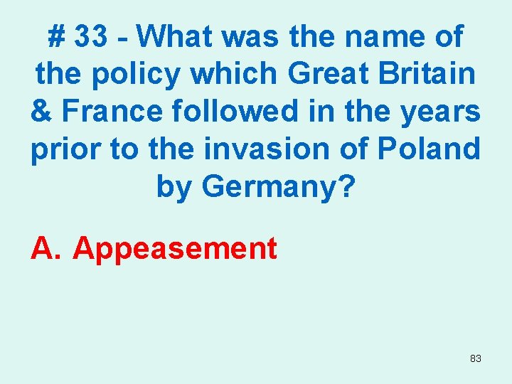 # 33 - What was the name of the policy which Great Britain &