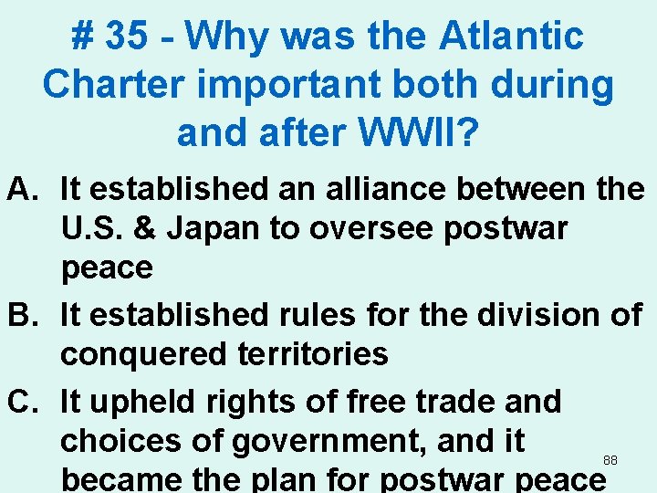 # 35 - Why was the Atlantic Charter important both during and after WWII?