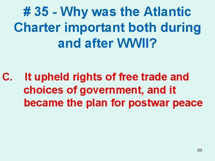 # 35 - Why was the Atlantic Charter important both during and after WWII?