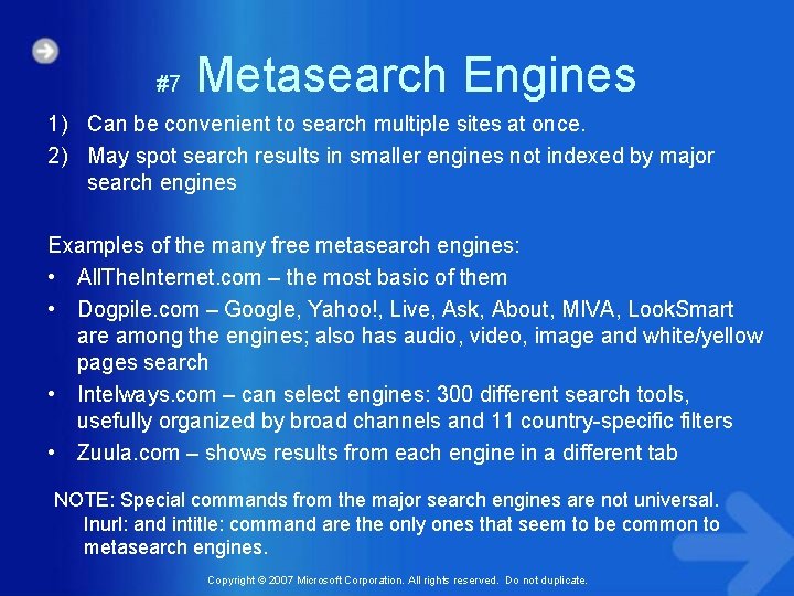 #7 Metasearch Engines 1) Can be convenient to search multiple sites at once. 2)