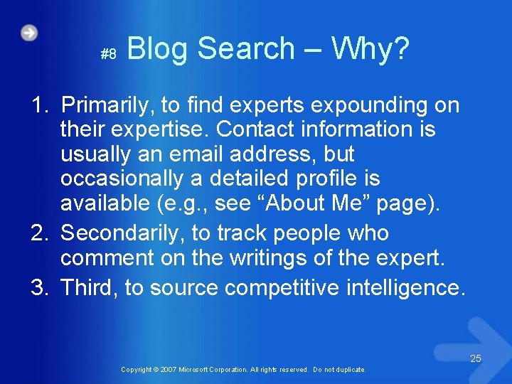 #8 Blog Search – Why? 1. Primarily, to find experts expounding on their expertise.