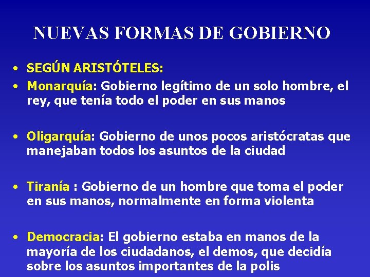 NUEVAS FORMAS DE GOBIERNO • SEGÚN ARISTÓTELES: • Monarquía: Gobierno legítimo de un solo