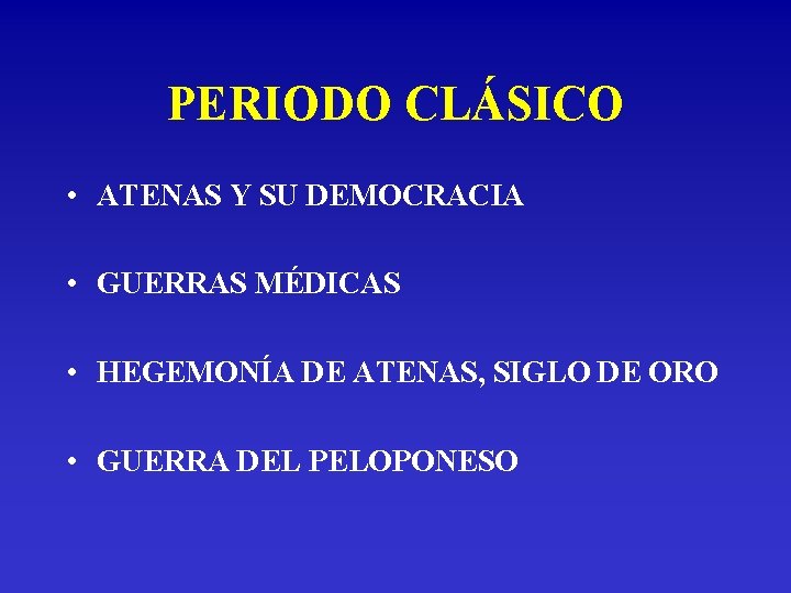 PERIODO CLÁSICO • ATENAS Y SU DEMOCRACIA • GUERRAS MÉDICAS • HEGEMONÍA DE ATENAS,