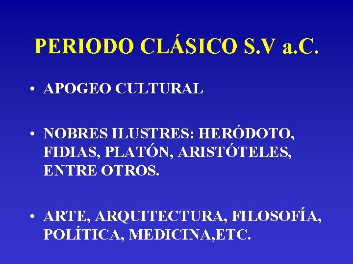 PERIODO CLÁSICO S. V a. C. • APOGEO CULTURAL • NOBRES ILUSTRES: HERÓDOTO, FIDIAS,