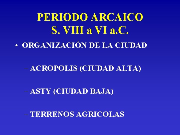 PERIODO ARCAICO S. VIII a VI a. C. • ORGANIZACIÓN DE LA CIUDAD –