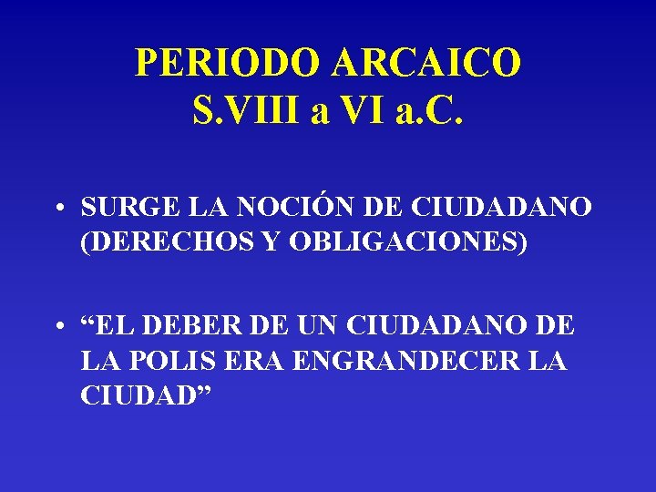 PERIODO ARCAICO S. VIII a VI a. C. • SURGE LA NOCIÓN DE CIUDADANO