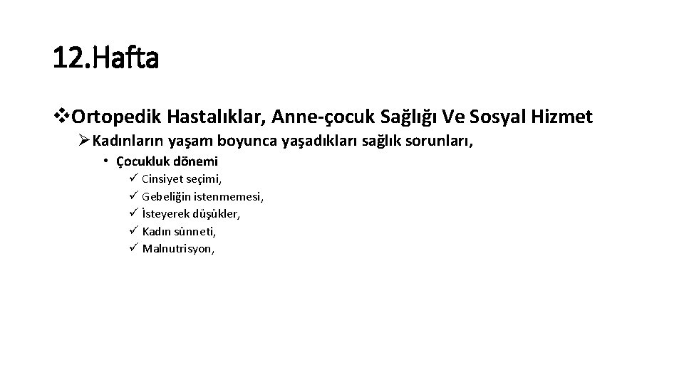 12. Hafta v. Ortopedik Hastalıklar, Anne-çocuk Sağlığı Ve Sosyal Hizmet ØKadınların yaşam boyunca yaşadıkları