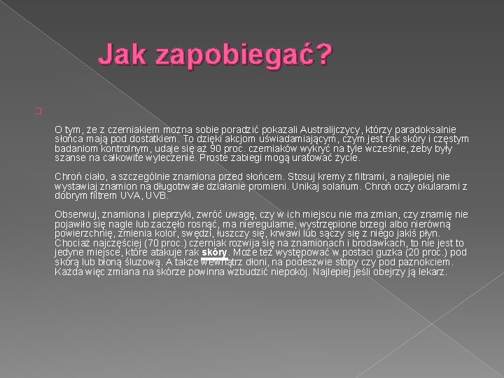 Jak zapobiegać? � O tym, że z czerniakiem można sobie poradzić pokazali Australijczycy, którzy