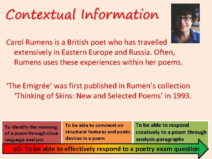 Contextual Information Carol Rumens is a British poet who has travelled extensively in Eastern