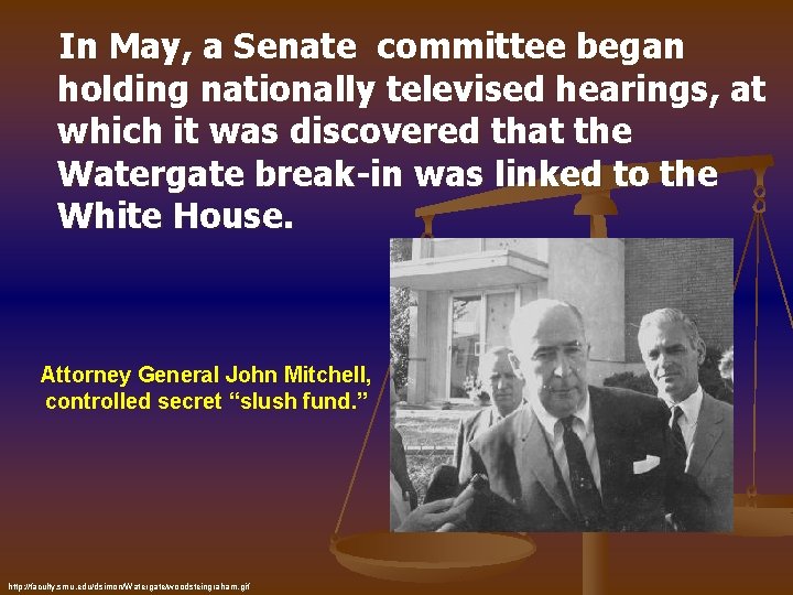 In May, a Senate committee began holding nationally televised hearings, at which it was