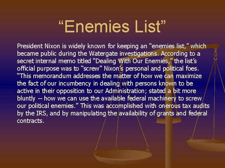 “Enemies List” President Nixon is widely known for keeping an “enemies list, ” which