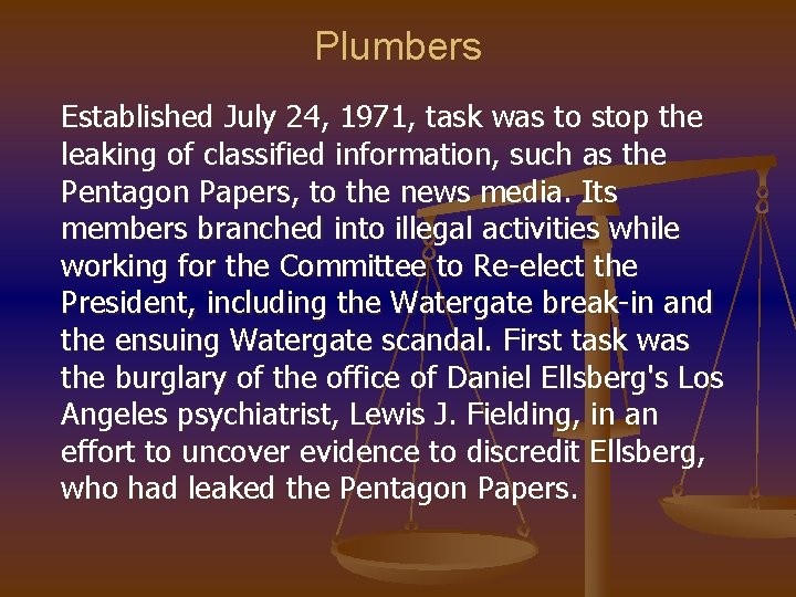 Plumbers Established July 24, 1971, task was to stop the leaking of classified information,