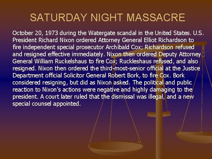 SATURDAY NIGHT MASSACRE October 20, 1973 during the Watergate scandal in the United States.