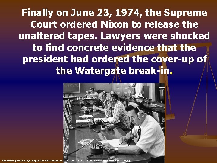 Finally on June 23, 1974, the Supreme Court ordered Nixon to release the unaltered