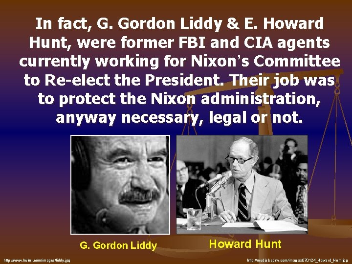 In fact, G. Gordon Liddy & E. Howard Hunt, were former FBI and CIA