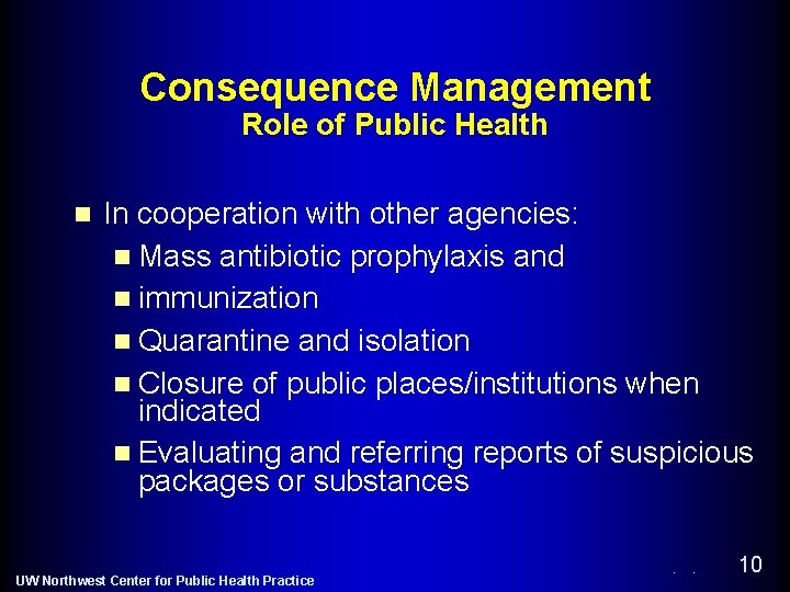 Consequence Management Role of Public Health n In cooperation with other agencies: n Mass