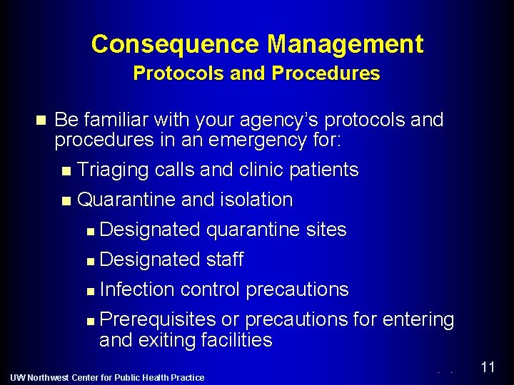 Consequence Management Protocols and Procedures n Be familiar with your agency’s protocols and procedures