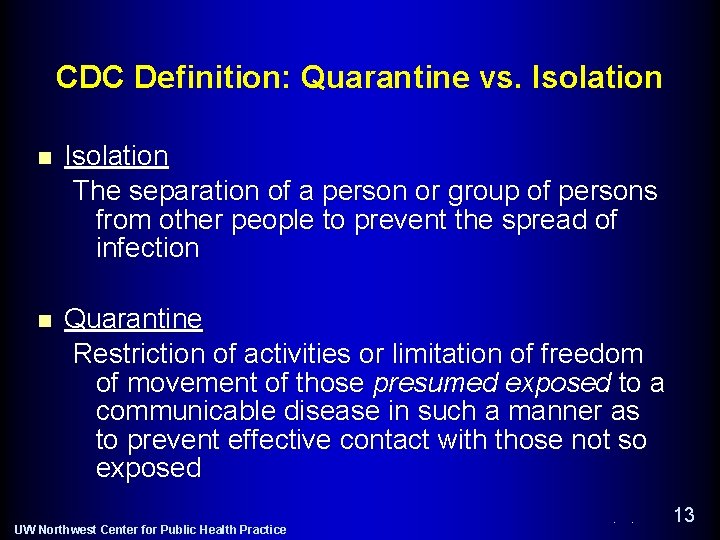 CDC Definition: Quarantine vs. Isolation n Isolation The separation of a person or group
