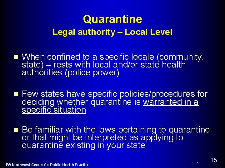 Quarantine Legal authority – Local Level n When confined to a specific locale (community,