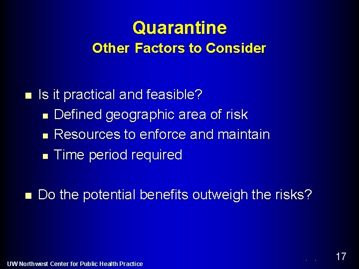 Quarantine Other Factors to Consider n Is it practical and feasible? n Defined geographic