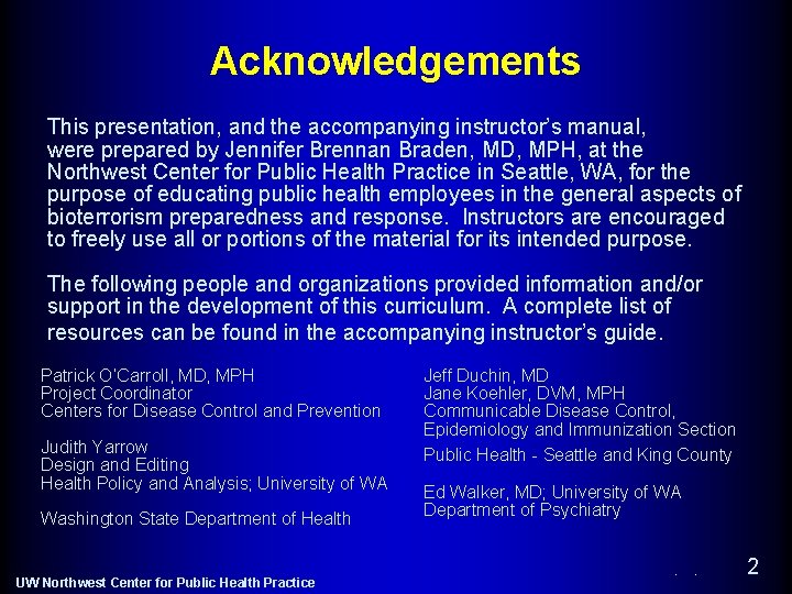 Acknowledgements This presentation, and the accompanying instructor’s manual, were prepared by Jennifer Brennan Braden,