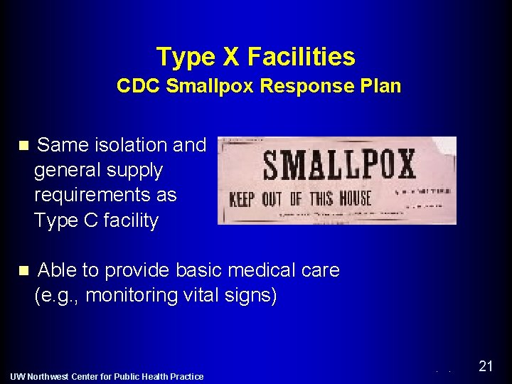 Type X Facilities CDC Smallpox Response Plan n Same isolation and general supply requirements