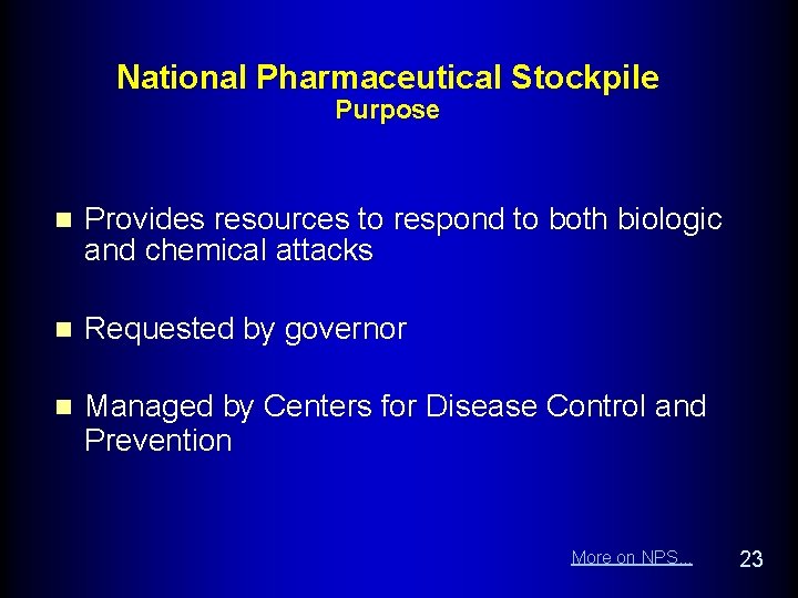 National Pharmaceutical Stockpile Purpose n Provides resources to respond to both biologic and chemical