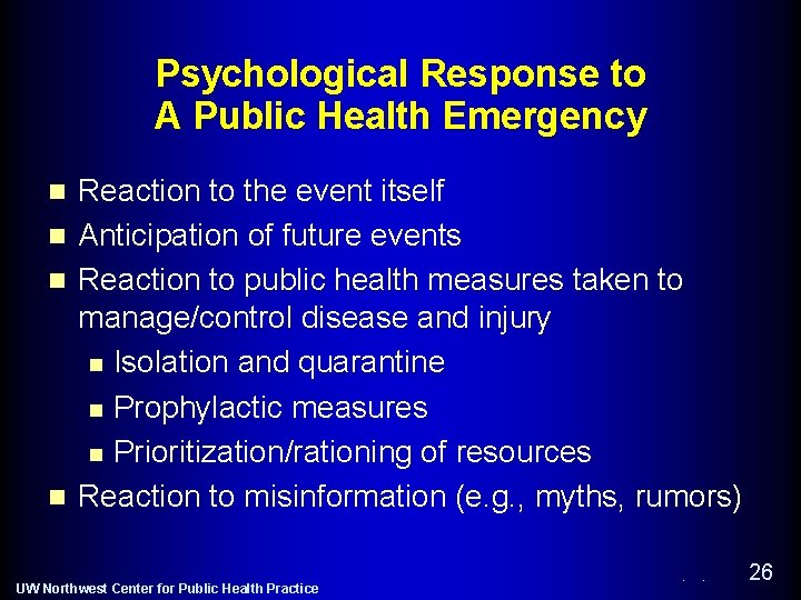 Psychological Response to A Public Health Emergency Reaction to the event itself n Anticipation
