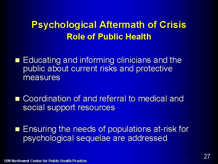 Psychological Aftermath of Crisis Role of Public Health n Educating and informing clinicians and