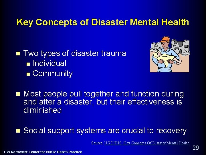 Key Concepts of Disaster Mental Health n Two types of disaster trauma n Individual